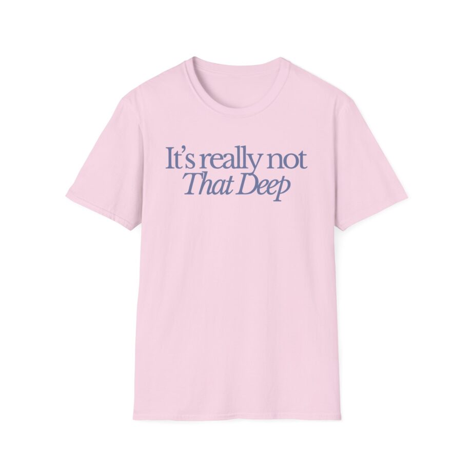 Sadie Crowell It's Not That Deep Unisex Softstyle T-shirt