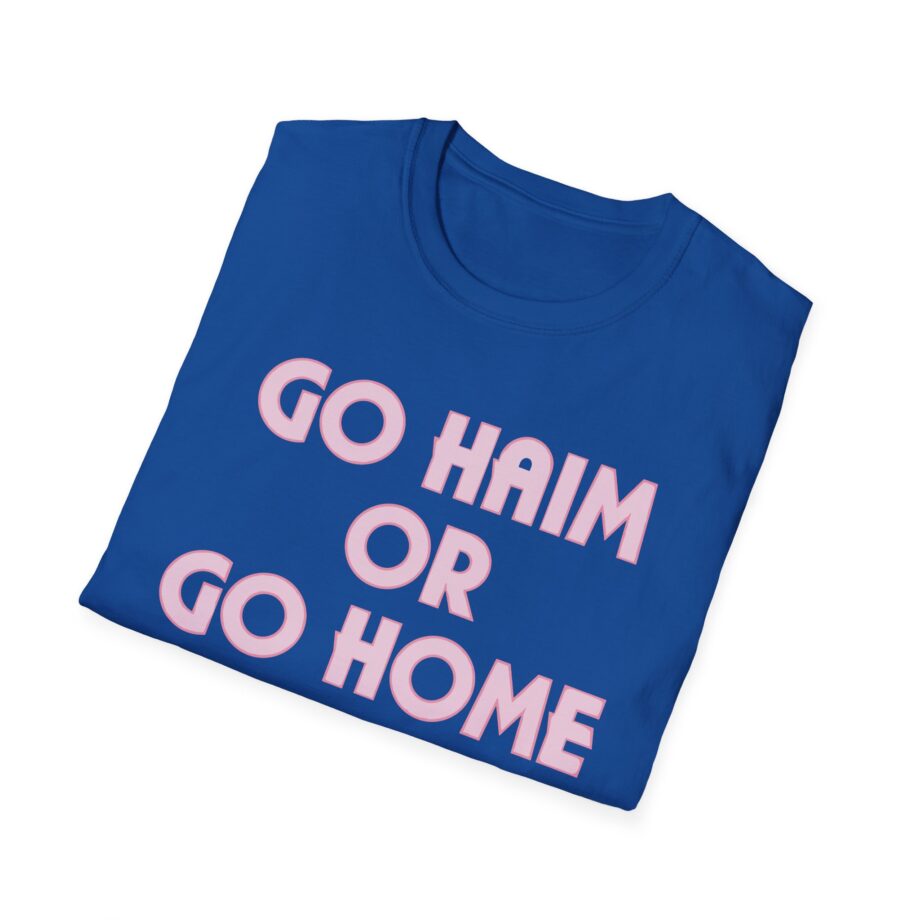 Go Haim or Go Home Unisex Softstyle T-shirt