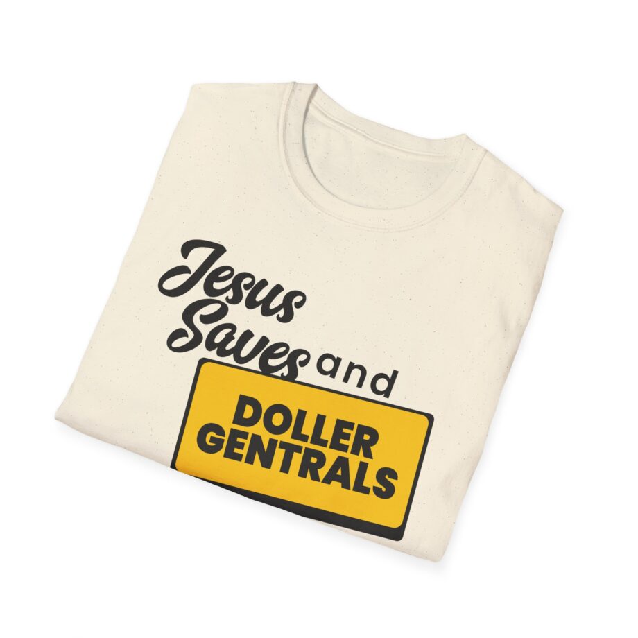 Sleeperdude Jesus Saves & Doller Gentrals Are Ever 7 Miles Unisex Softstyle T-Shirt
