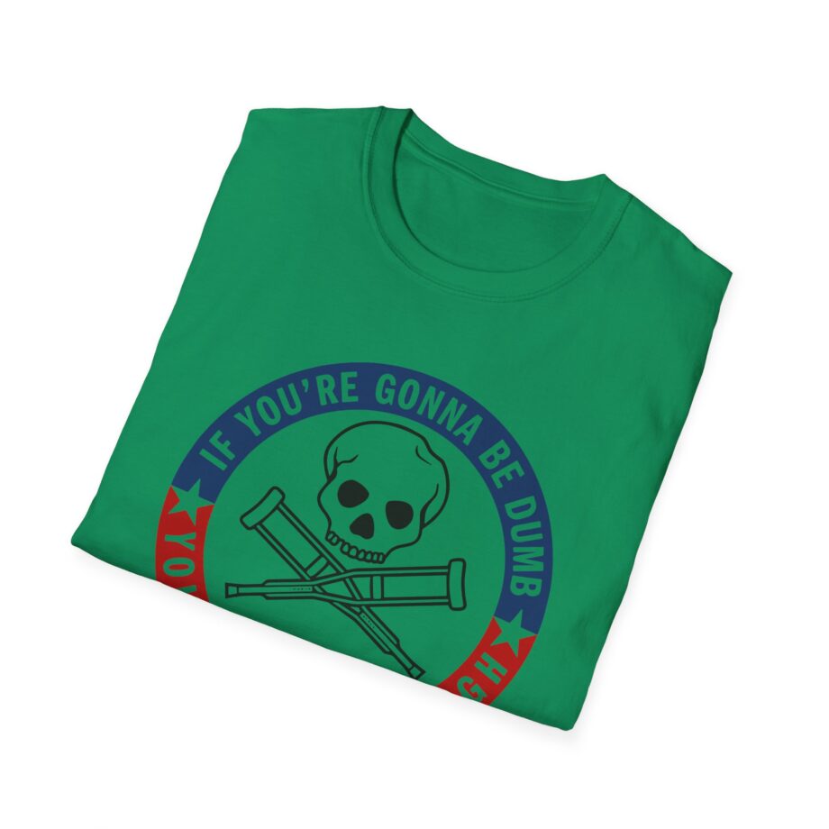 Jackass Forever if You're Gonna Be Dumb Be Tough Unisex Softstyle T-Shirt