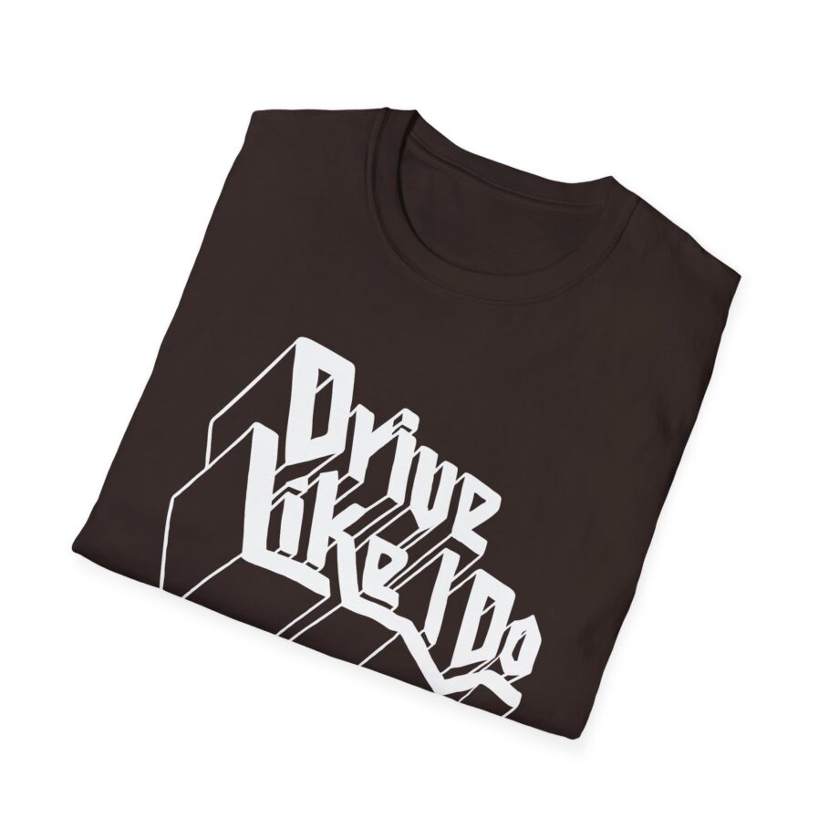 The  Drive Like I Do Unisex Softstyle T-Shirt