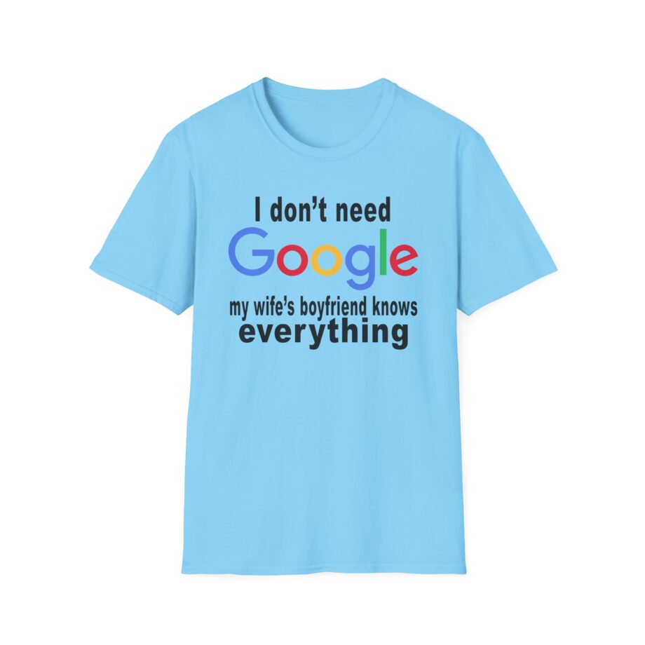 Ludwig I Don't Need Google My Wife's Boyfriend Knows Everything Unisex Softstyle T-Shirt