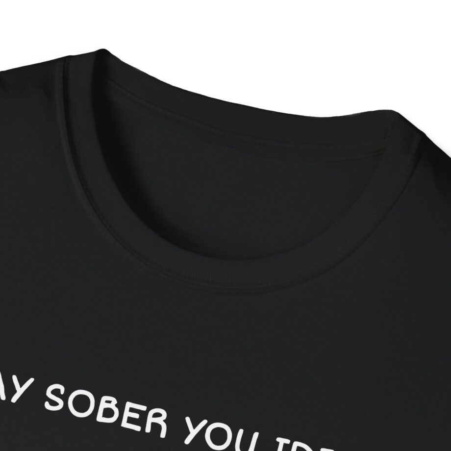 Daydrian Harding Stay Sober You Idiot Unisex Softstyle T-shirt