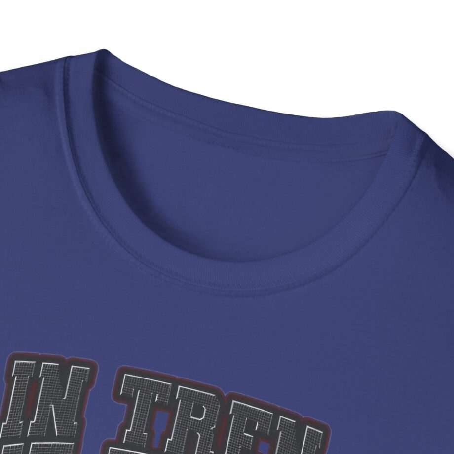 Tren Tech in Tren We Trust Unisex Softstyle T-shirt