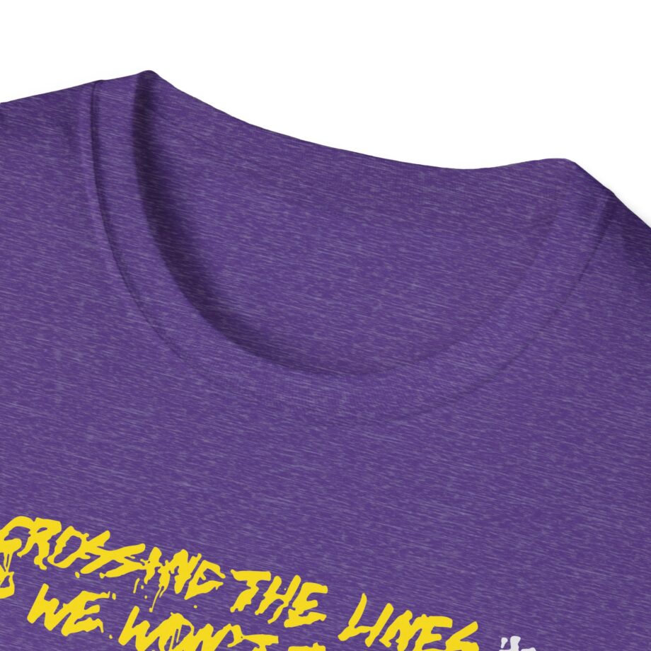 Dual Damage Grossing the Lines and We Won't Turn Back Unisex Softstyle T-Shirt