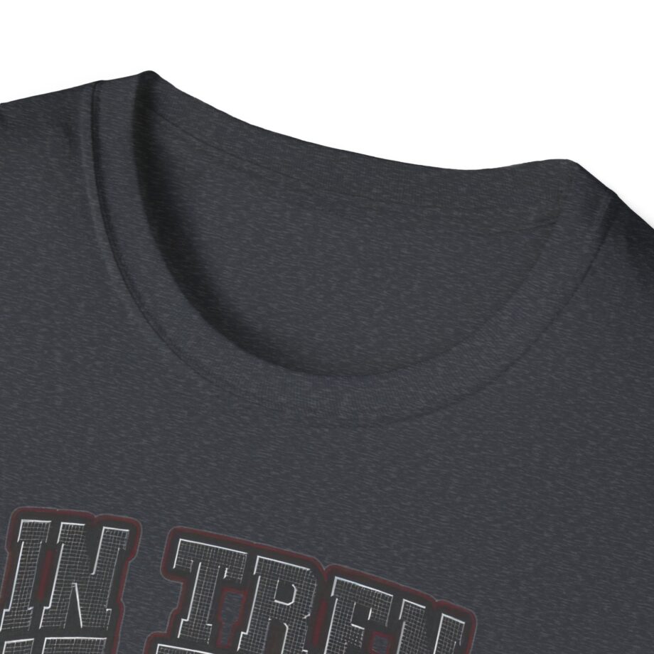 Tren Tech in Tren We Trust Unisex Softstyle T-shirt