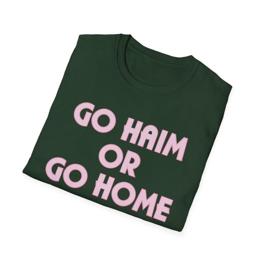 Go Haim or Go Home Unisex Softstyle T-shirt