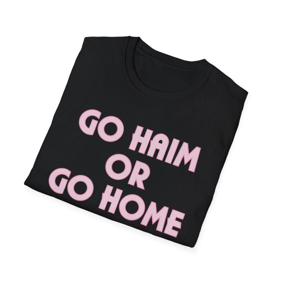 Go Haim or Go Home Unisex Softstyle T-shirt
