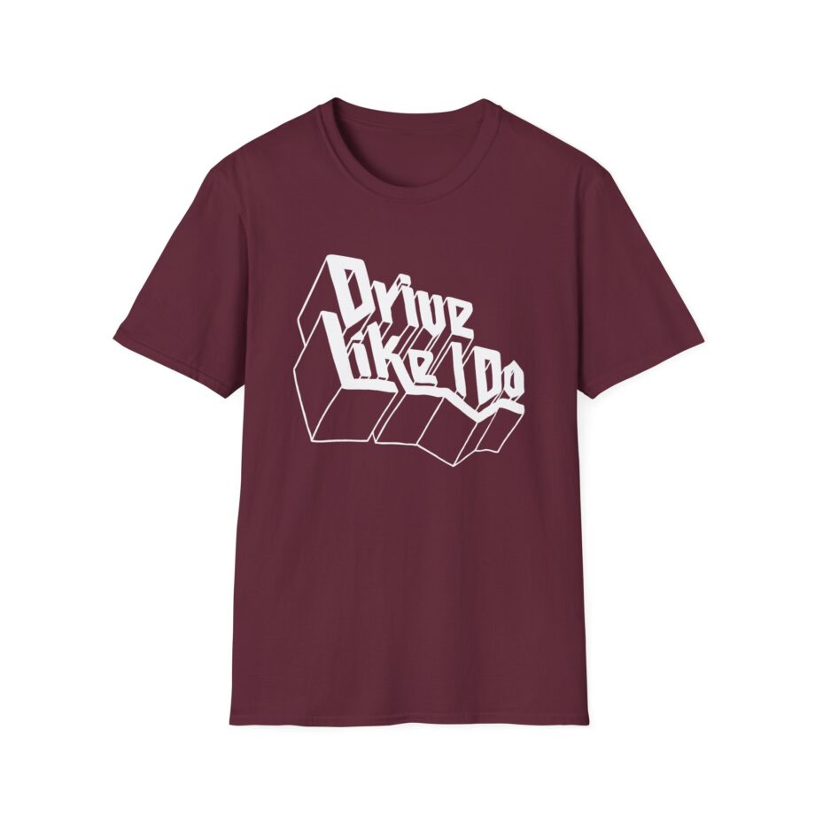 The  Drive Like I Do Unisex Softstyle T-Shirt