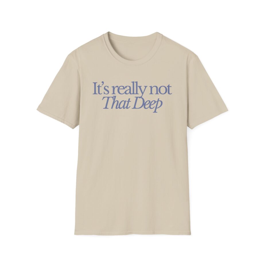 Sadie Crowell It's Not That Deep Unisex Softstyle T-shirt