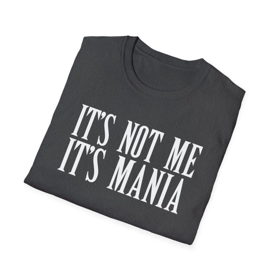 Sexmane  It's Not Me It's Mania Unisex Softstyle T-Shirt