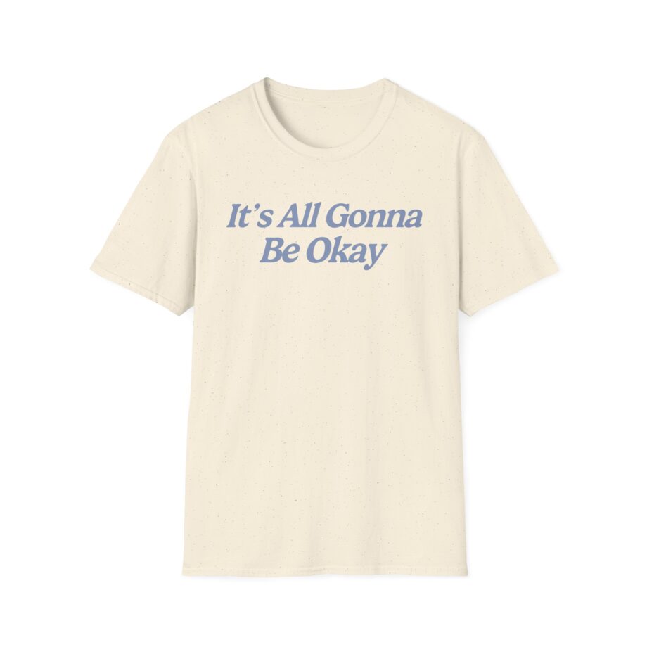 Sadie Crowell It's All Gonna Be Okay Unisex Softstyle T-shirt