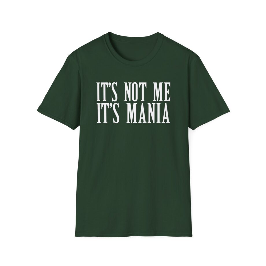 Sexmane  It's Not Me It's Mania Unisex Softstyle T-Shirt