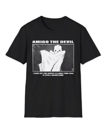 Amigo the Devil I Gave Up the Ghost a Long Time Ago It Still Haunts Me Unisex Softstyle T-shirt