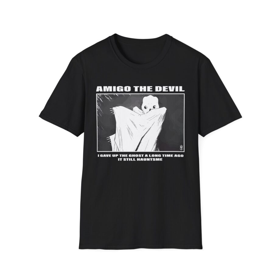 Amigo the Devil I Gave Up the Ghost a Long Time Ago It Still Haunts Me Unisex Softstyle T-shirt