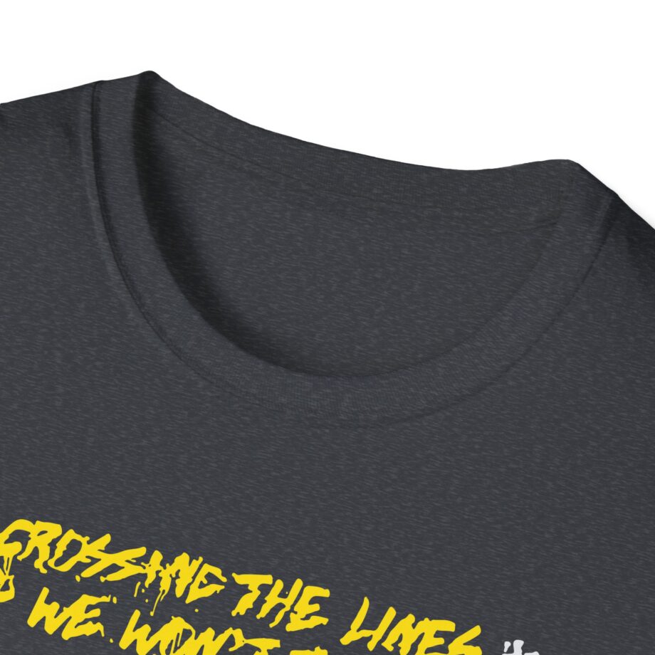 Dual Damage Grossing the Lines and We Won't Turn Back Unisex Softstyle T-Shirt