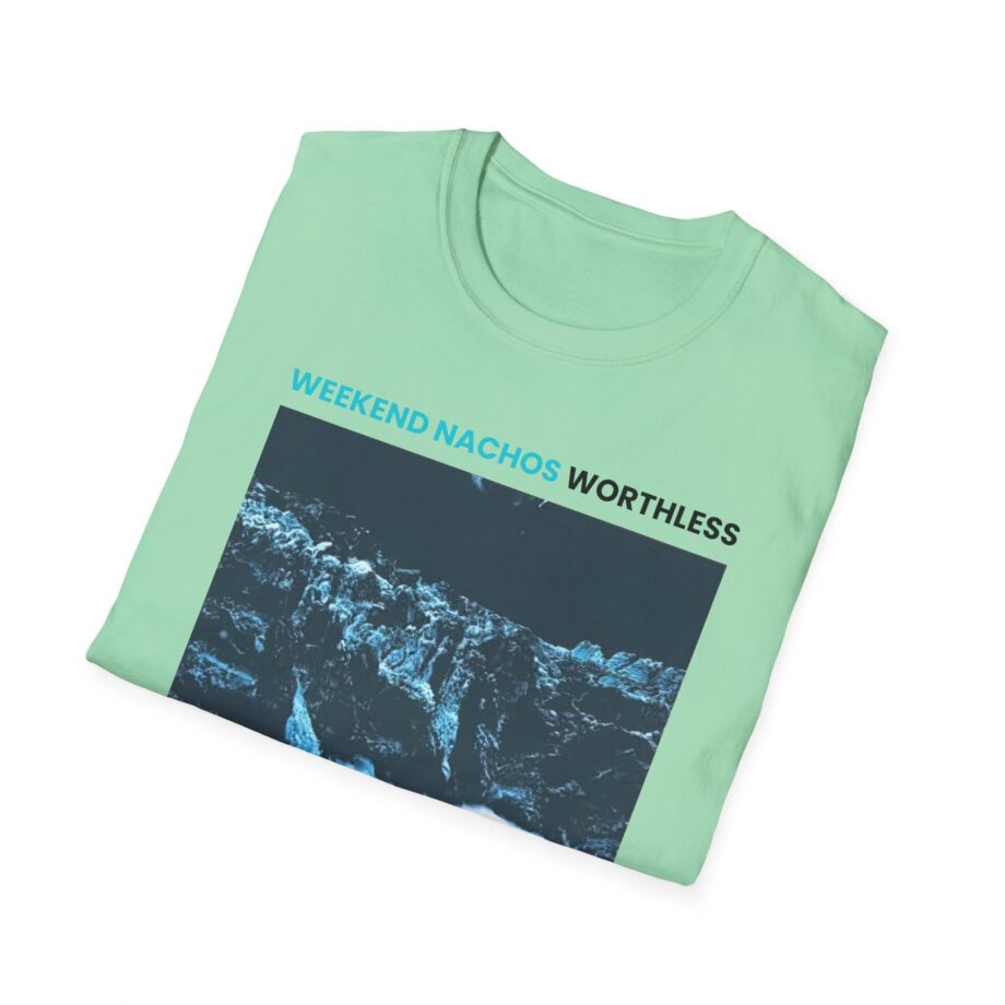 Weekend Nachos Worthless Unisex Softstyle Tee