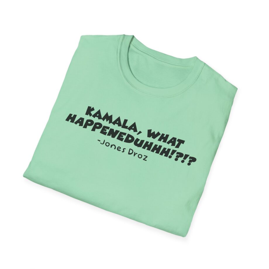 James Droz Kamala, What Happeneduhhh Unisex Softstyle T-shirt
