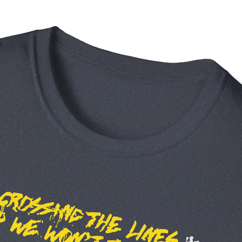 Dual Damage Grossing the Lines and We Won't Turn Back Unisex Softstyle T-Shirt