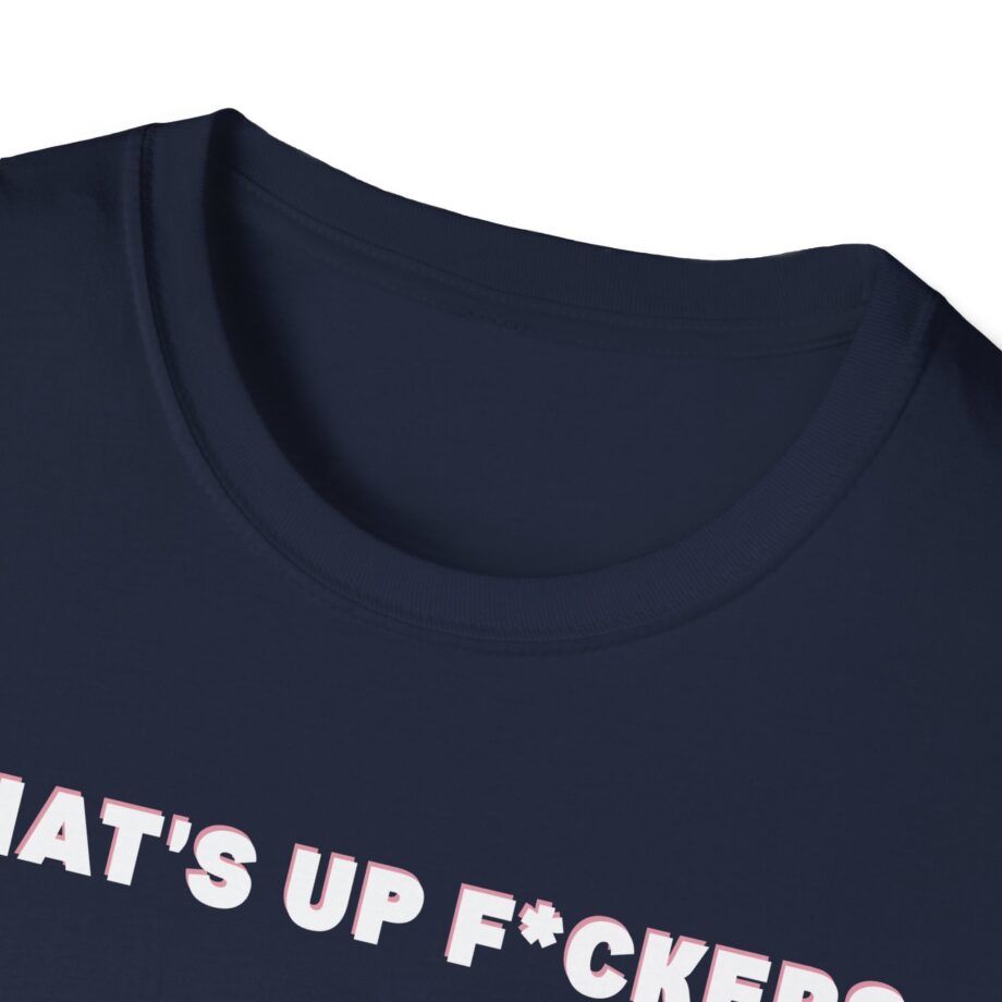 Sadie Crowell What's Up F*ckers Unisex Softstyle T-shirt