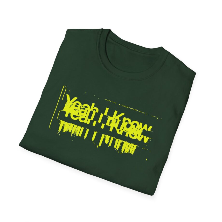 The  Yeah I Know Repeat Unisex Softstyle T-shirt