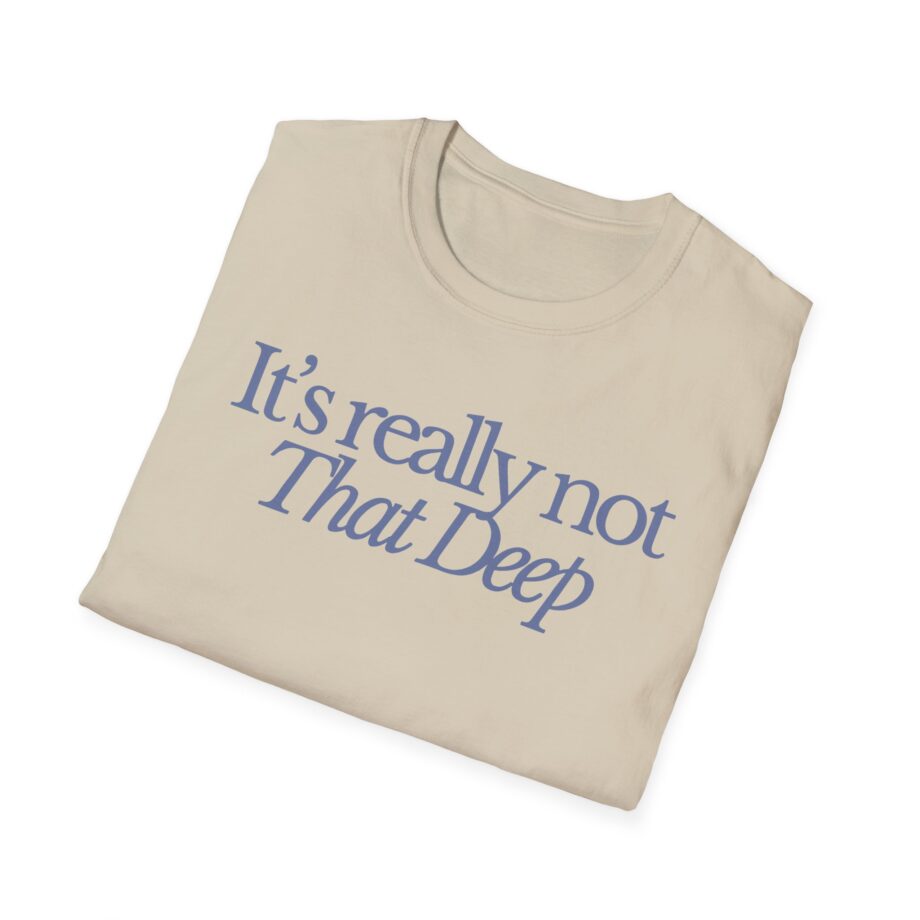 Sadie Crowell It's Not That Deep Unisex Softstyle T-shirt