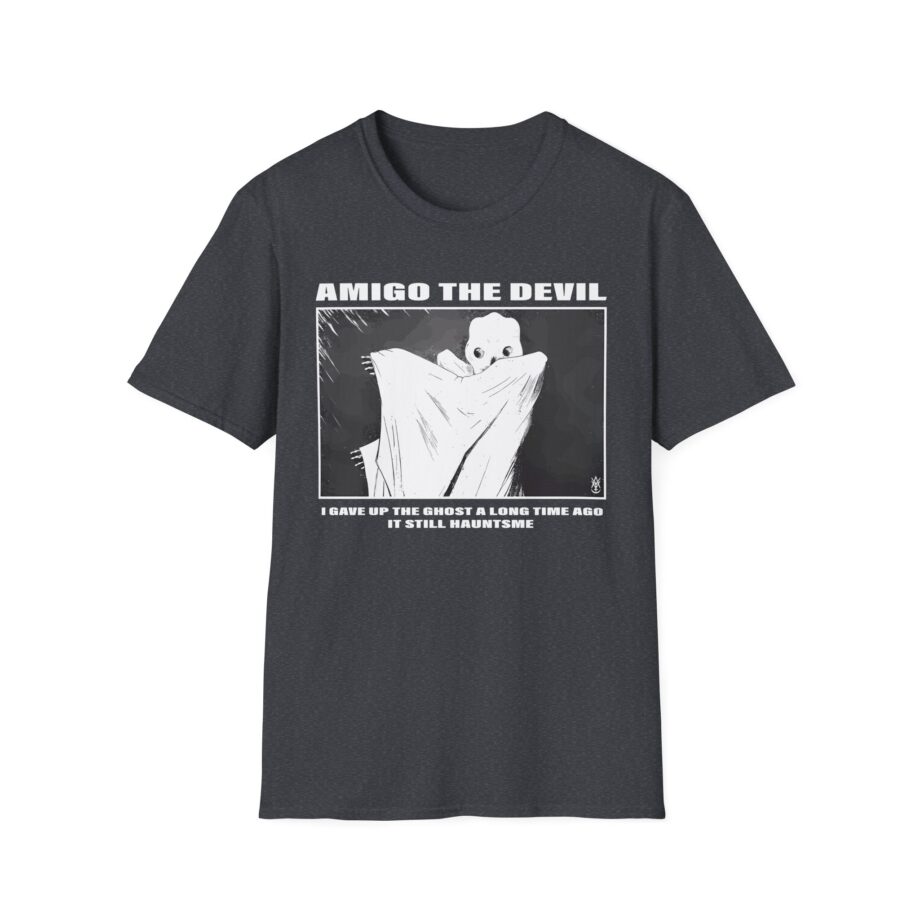 Amigo the Devil I Gave Up the Ghost a Long Time Ago It Still Haunts Me Unisex Softstyle T-shirt