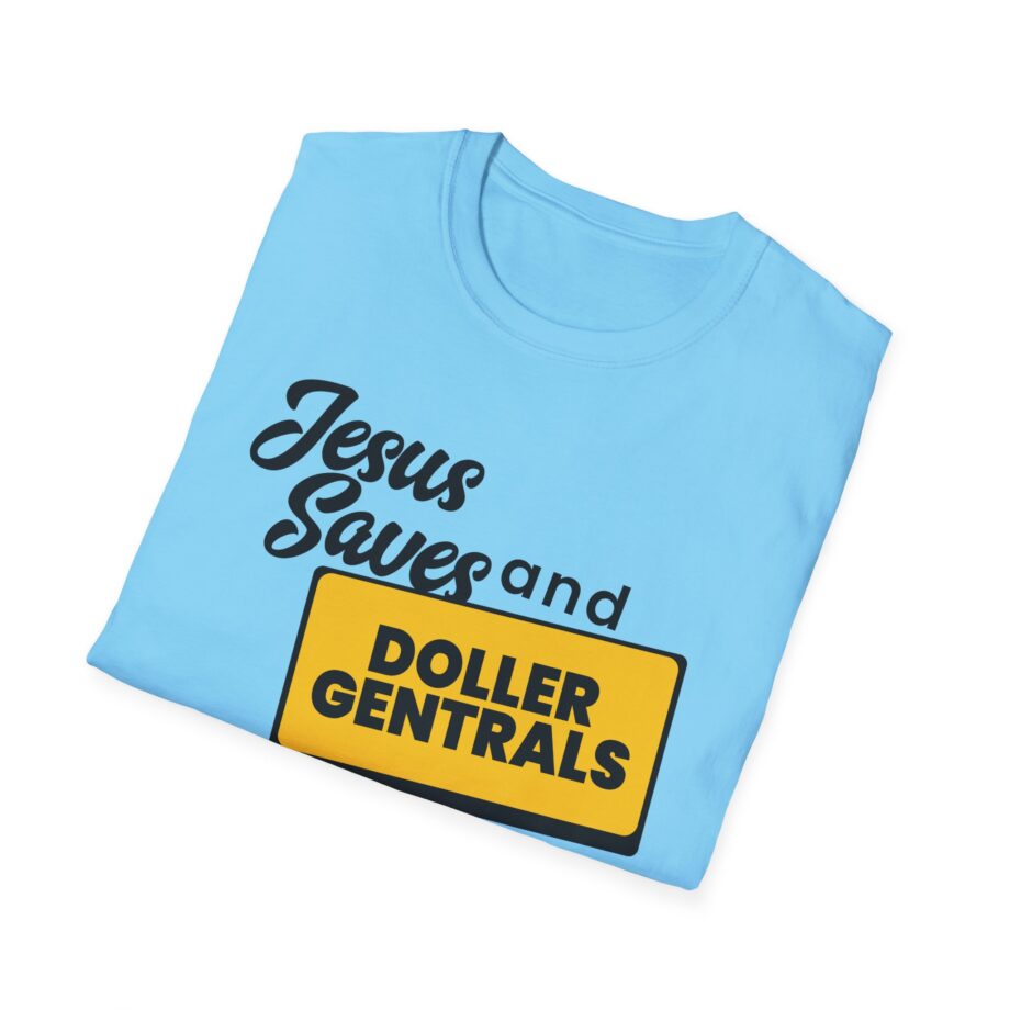 Sleeperdude Jesus Saves & Doller Gentrals Are Ever 7 Miles Unisex Softstyle T-Shirt