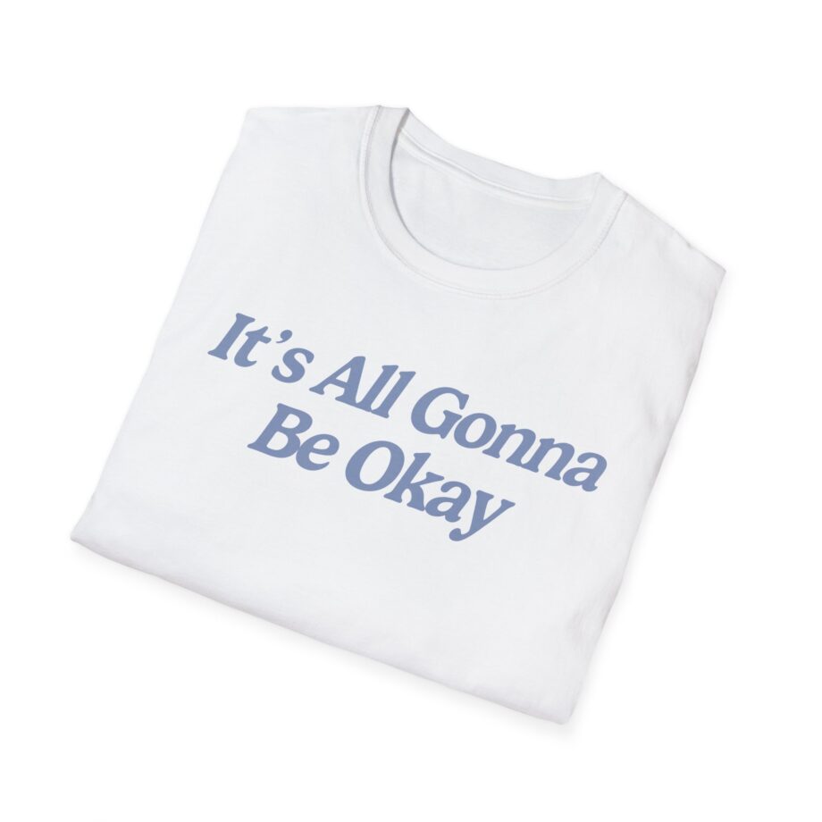 Sadie Crowell It's All Gonna Be Okay Unisex Softstyle T-shirt