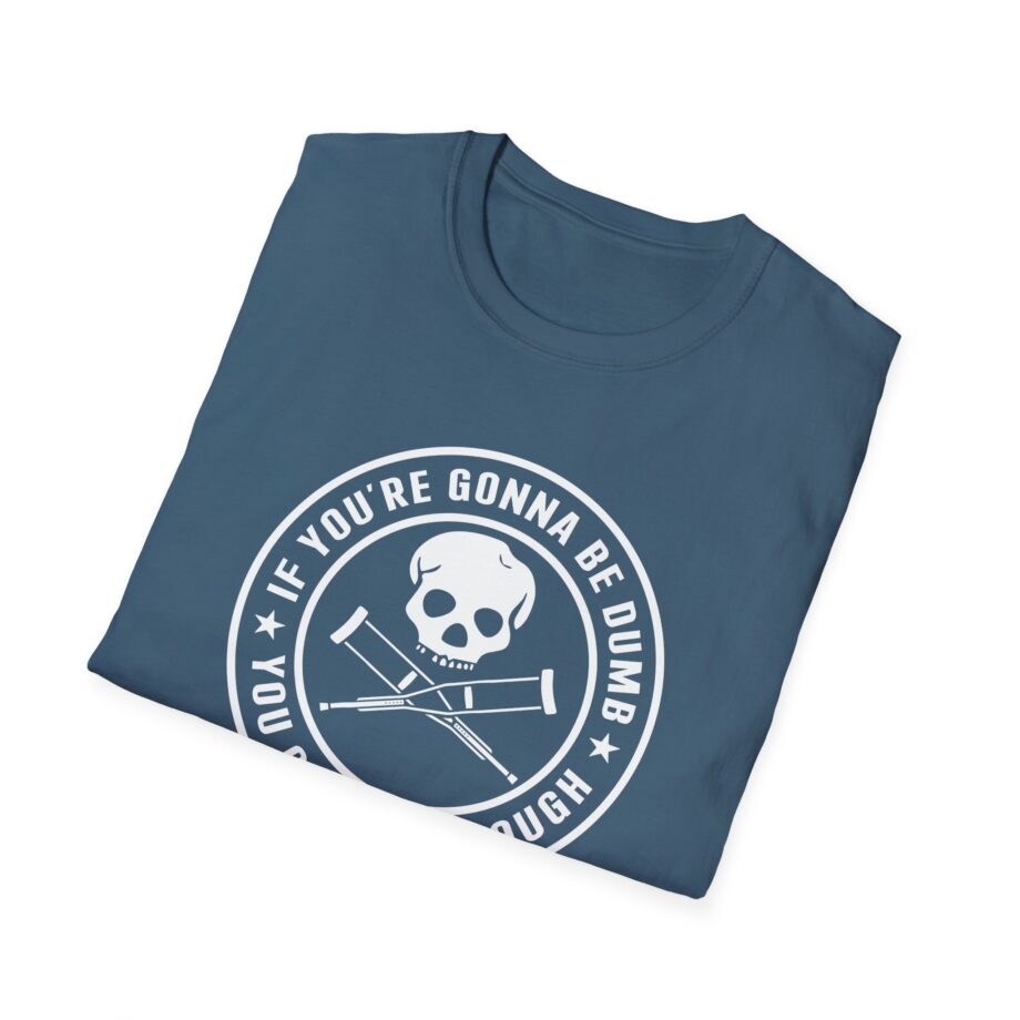 Jackass If You're Gonna Be Dumb You Gotta Be Tough Unisex Softstyle T-Shirt