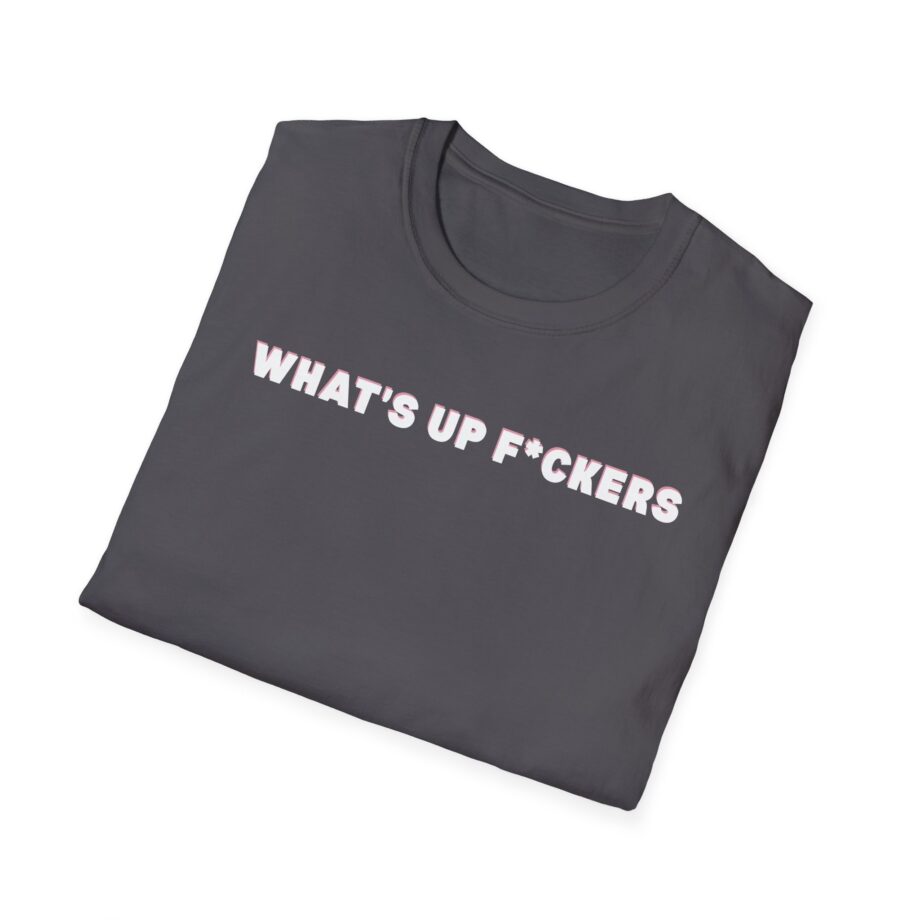 Sadie Crowell What's Up F*ckers Unisex Softstyle T-shirt