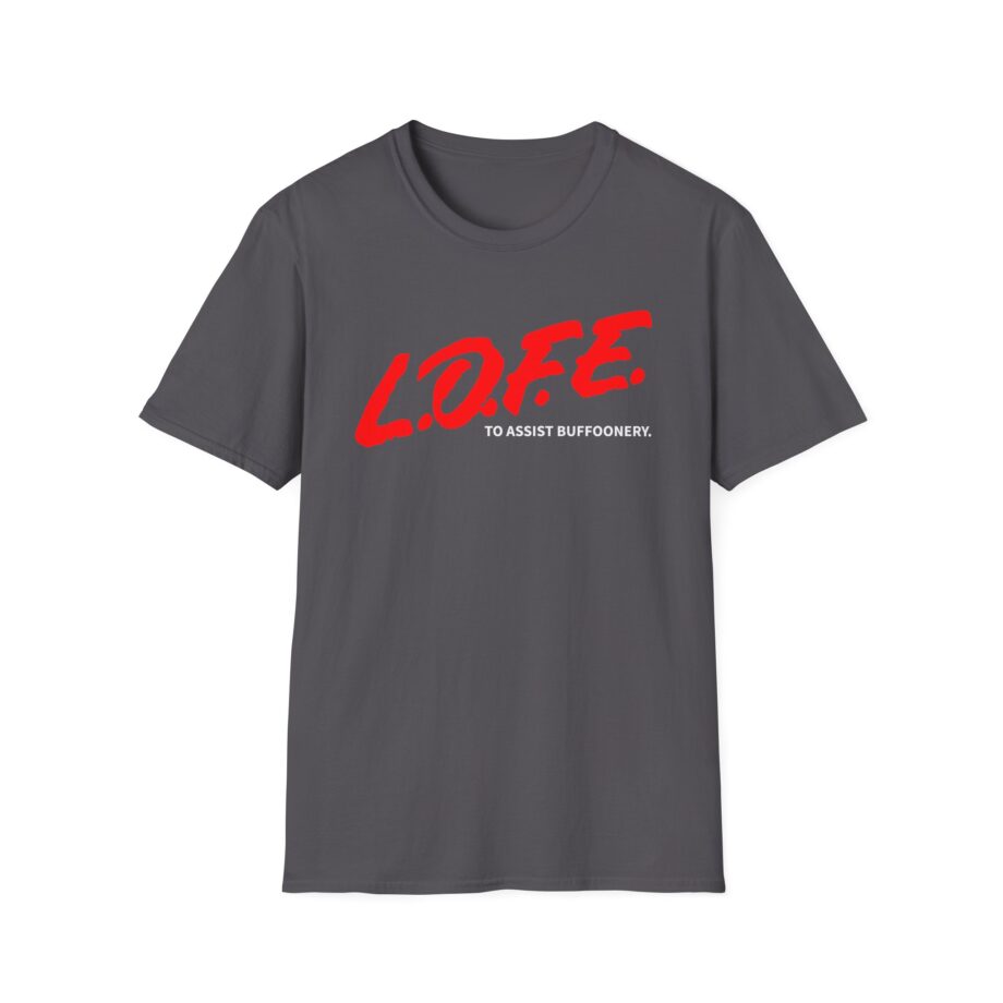Lofe to Assist Buffoonery Unisex Softstyle T-shirt