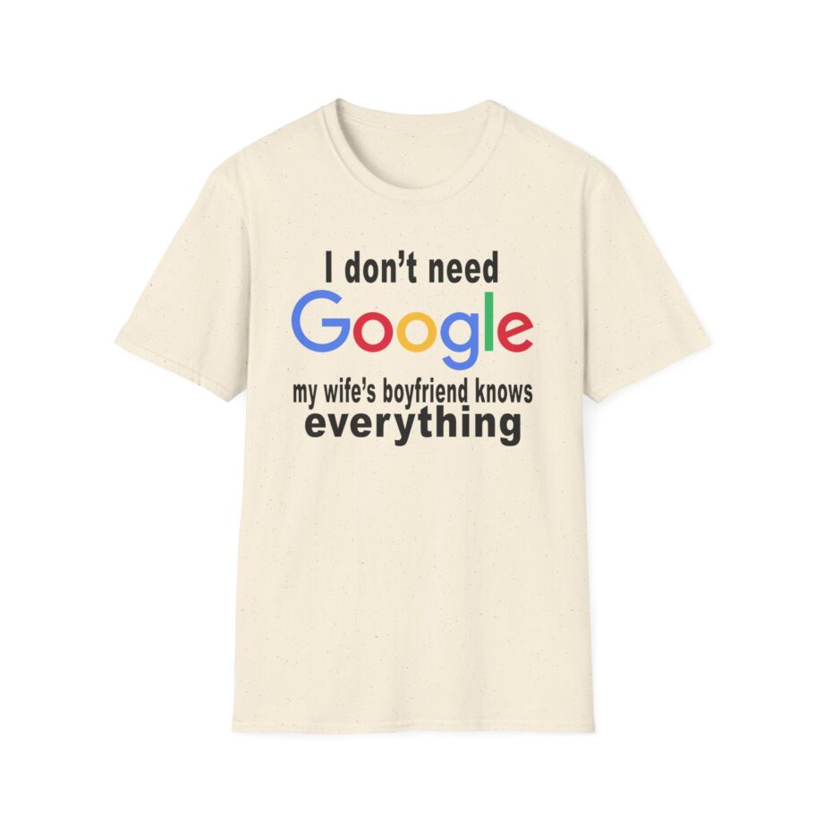 Ludwig I Don't Need Google My Wife's Boyfriend Knows Everything Unisex Softstyle T-Shirt