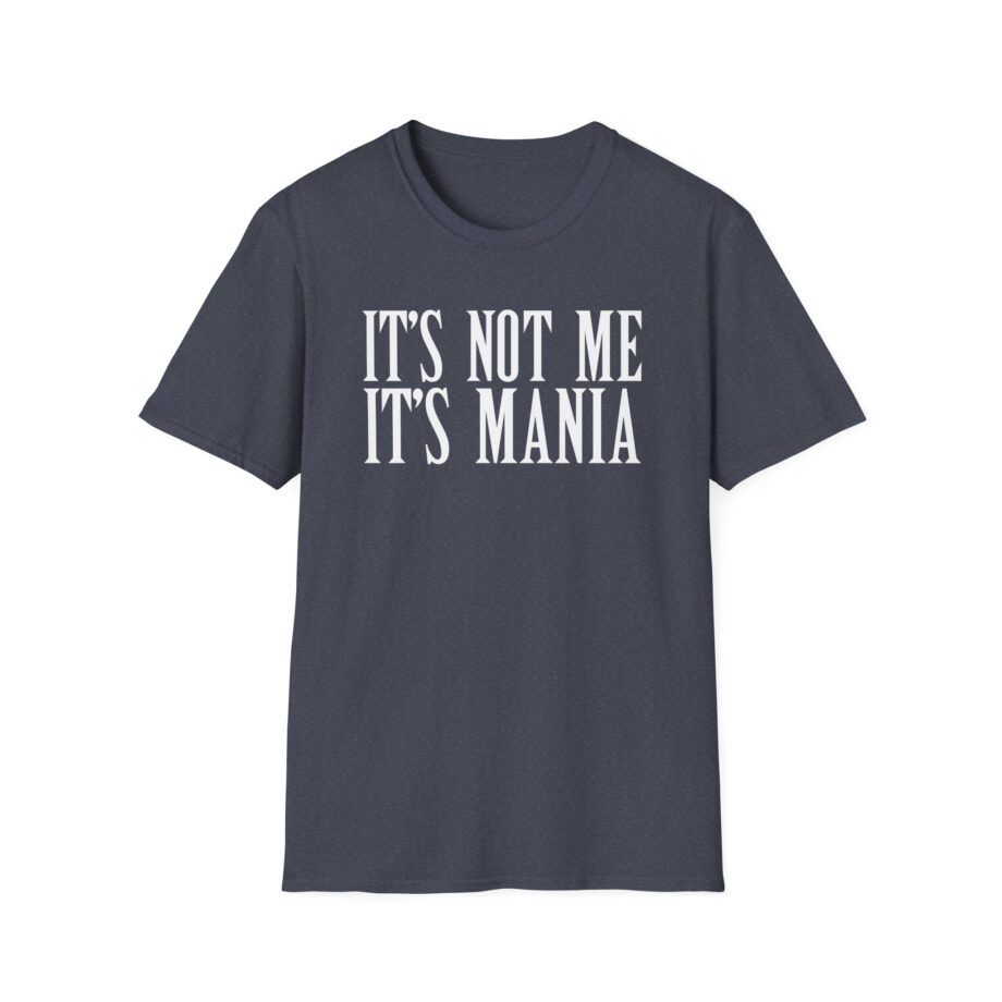 Sexmane  It's Not Me It's Mania Unisex Softstyle T-Shirt