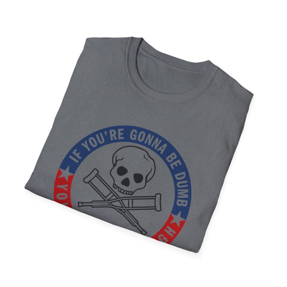 Jackass Forever if You're Gonna Be Dumb Be Tough Unisex Softstyle T-Shirt