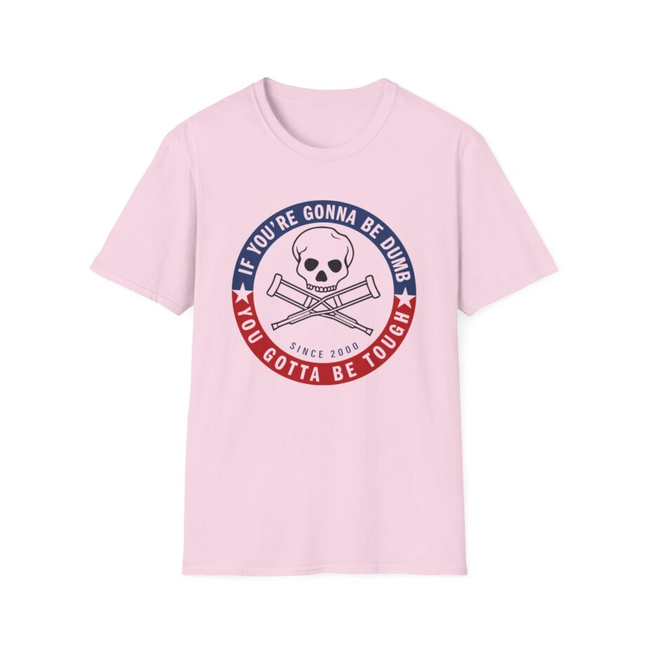 Jackass Forever if You're Gonna Be Dumb Be Tough Unisex Softstyle T-Shirt
