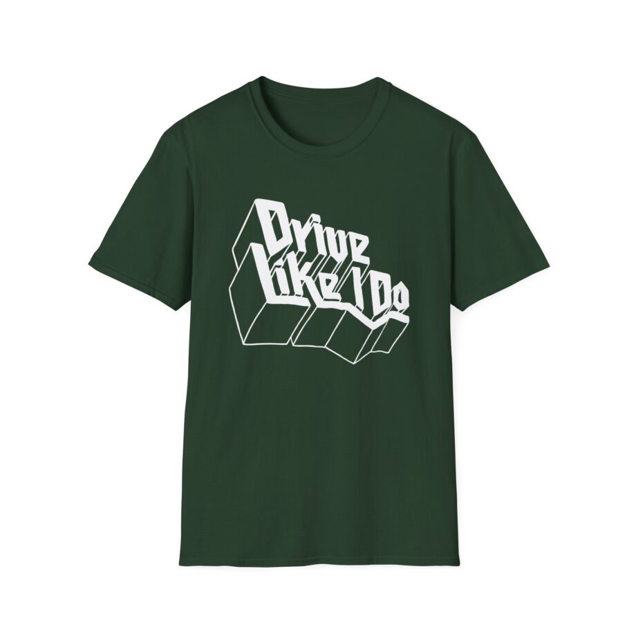 The  Drive Like I Do Unisex Softstyle T-Shirt
