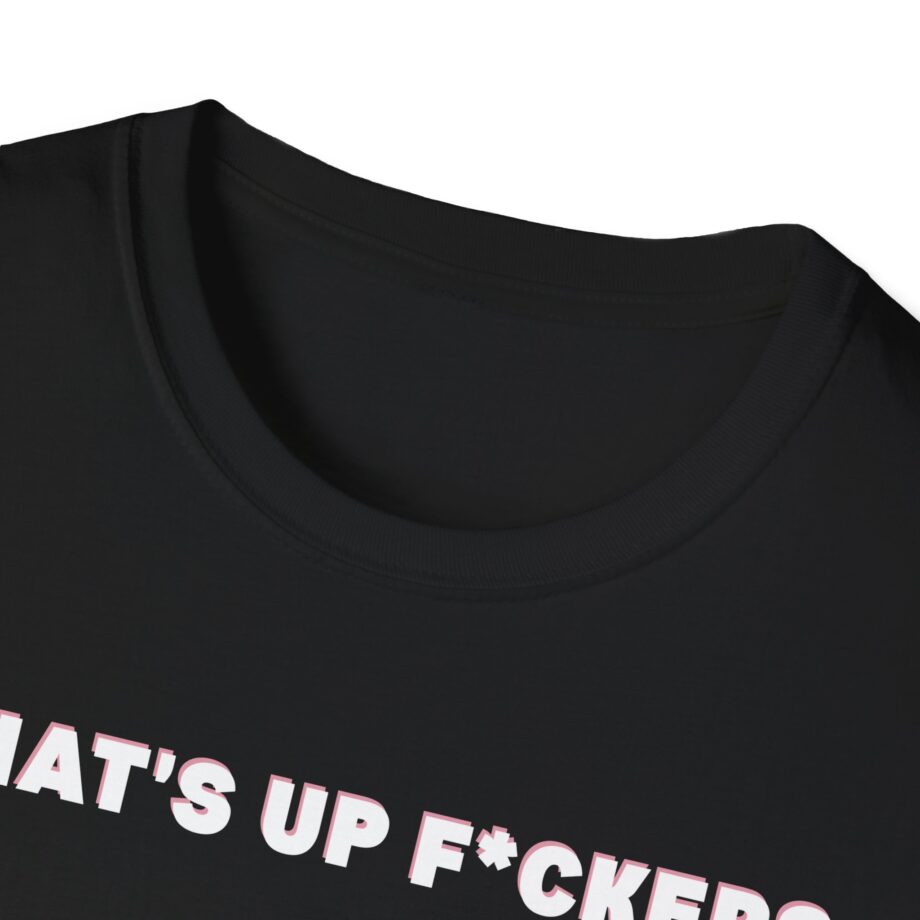 Sadie Crowell What's Up F*ckers Unisex Softstyle T-shirt