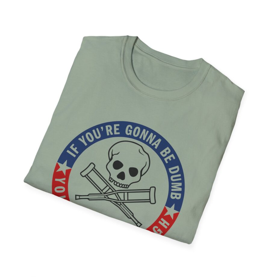 Jackass Forever if You're Gonna Be Dumb Be Tough Unisex Softstyle T-Shirt