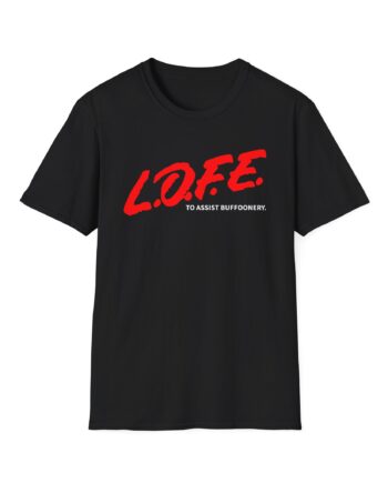 Lofe to Assist Buffoonery Unisex Softstyle T-shirt