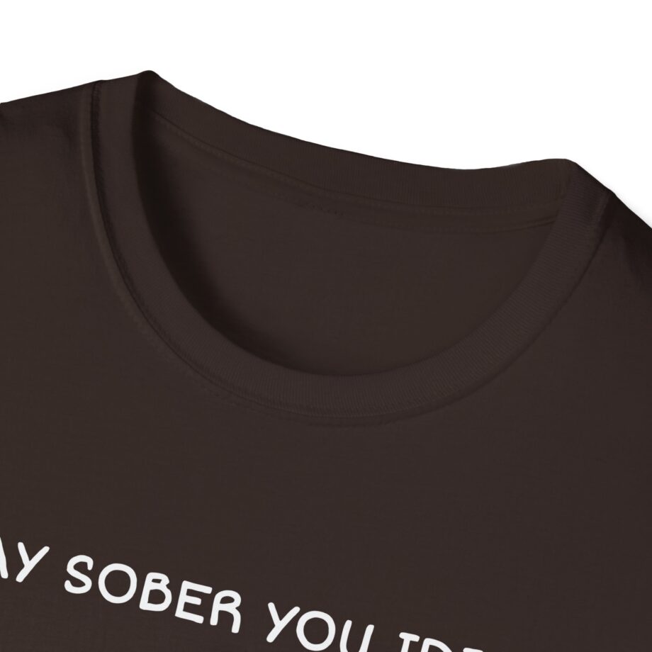 Daydrian Harding Stay Sober You Idiot Unisex Softstyle T-shirt
