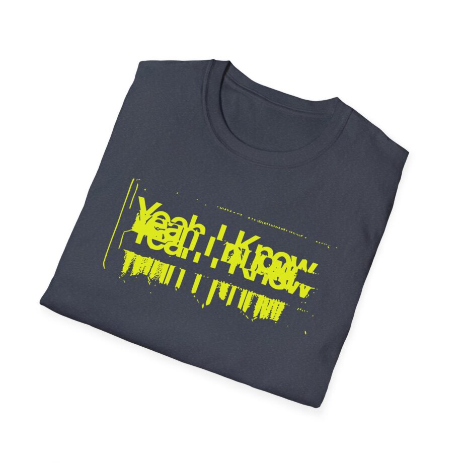 The  Yeah I Know Repeat Unisex Softstyle T-shirt