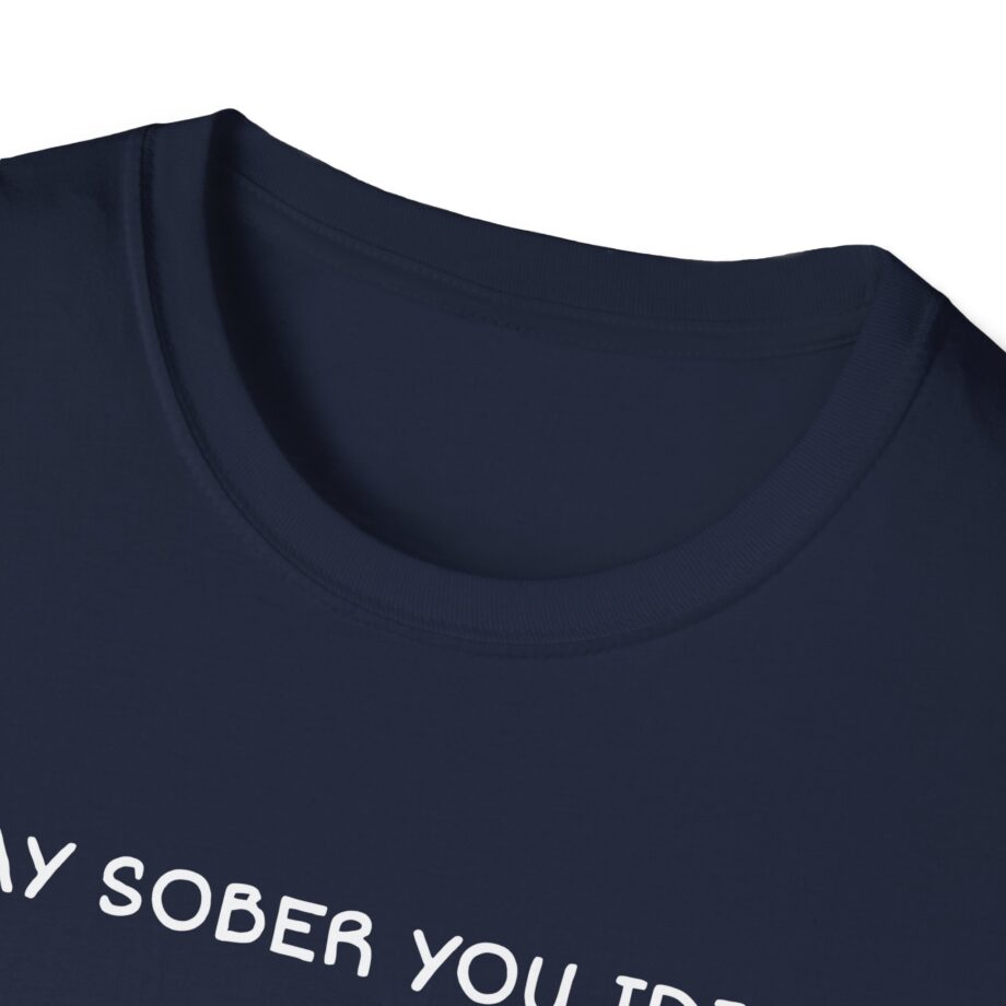 Daydrian Harding Stay Sober You Idiot Unisex Softstyle T-shirt