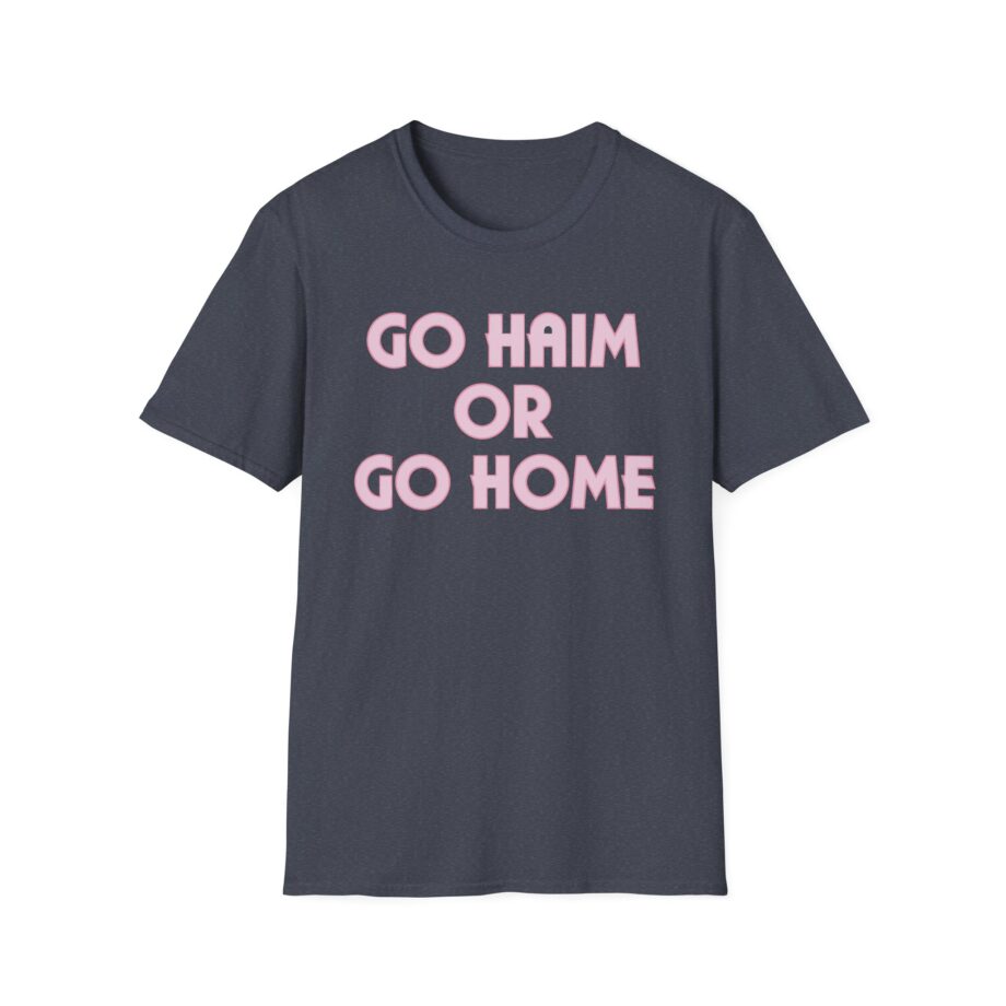 Go Haim or Go Home Unisex Softstyle T-shirt