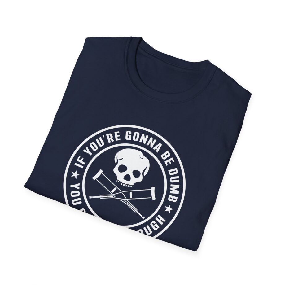 Jackass If You're Gonna Be Dumb You Gotta Be Tough Unisex Softstyle T-Shirt