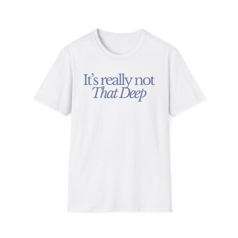 Sadie Crowell It's Not That Deep Unisex Softstyle T-shirt