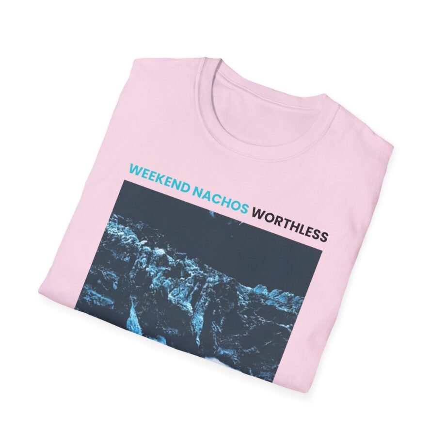 Weekend Nachos Worthless Unisex Softstyle Tee