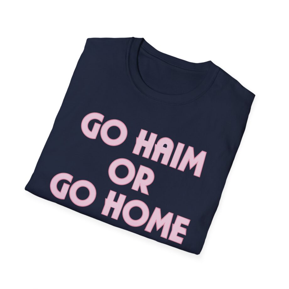Go Haim or Go Home Unisex Softstyle T-shirt