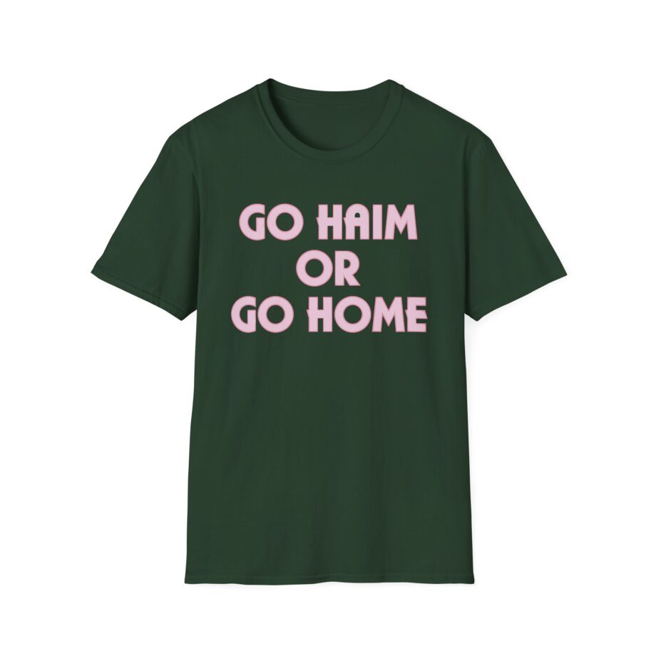 Go Haim or Go Home Unisex Softstyle T-shirt