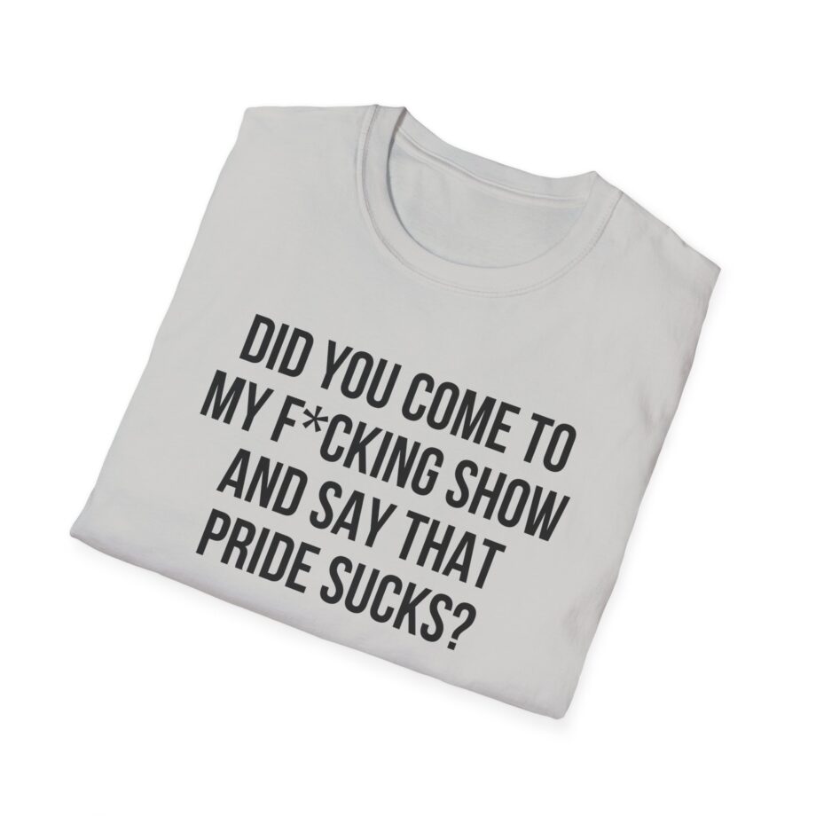 Adele Did You Come to My F*cking Show and Say That Pride Sucks Unisex Softstyle T-Shirt